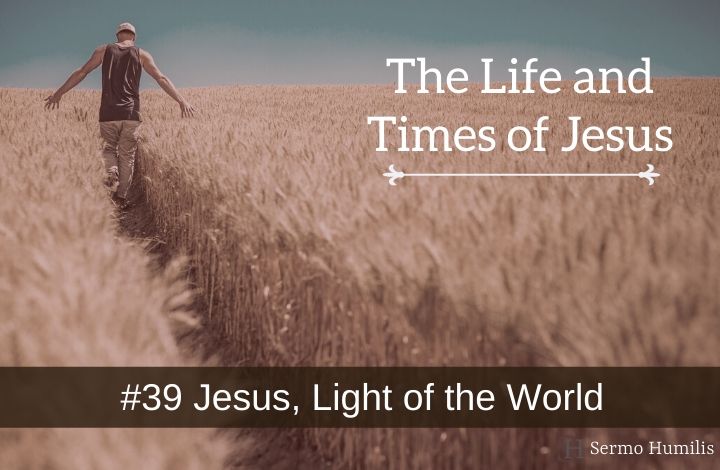 #39 Jesus, Light of the World - The Life and Times of Jesus