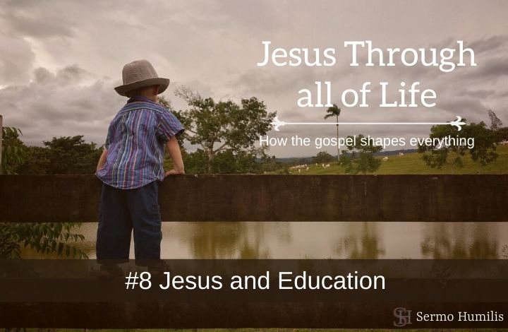 #8 Jesus and Education - Jesus Through all of Life