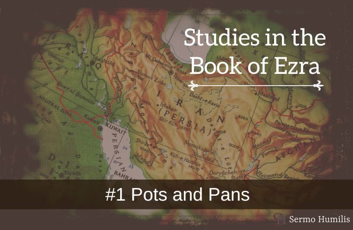 #1 Pots and Pans - Studies in the Book of Ezra