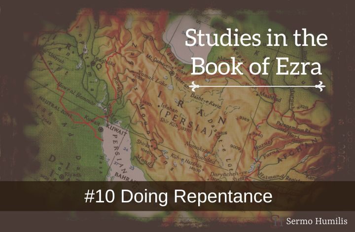 #10 - Doing Repentance - Studies in the Book of Ezra
